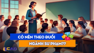 Hướng nghiệp ngành Sư phạm: Ai không nên học ngành này? Con đường nghề nghiệp tương lai?