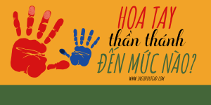 Hoa tay thần thánh đến mức nào?