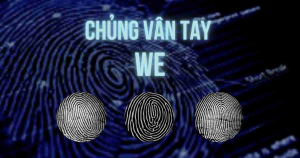 Toàn Bộ Về Chủng Vân Tay WE [2025]