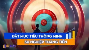[2024] 5 lời khuyên giúp bạn đặt mục tiêu phát triển sự nghiệp thông minh